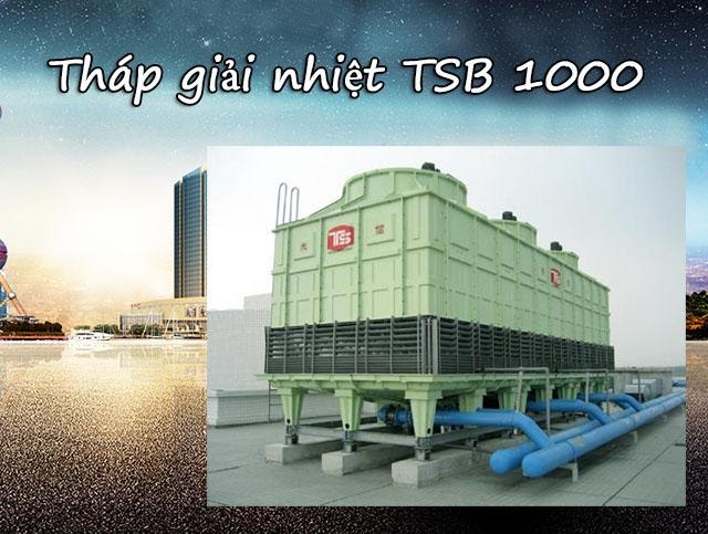 Tìm hiểu về model tháp giải nhiệt TSB 1000 trong ngành công nghiệp