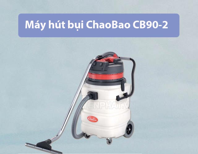 Máy hút bụi ChaoBao 90-2 chất lượng cao