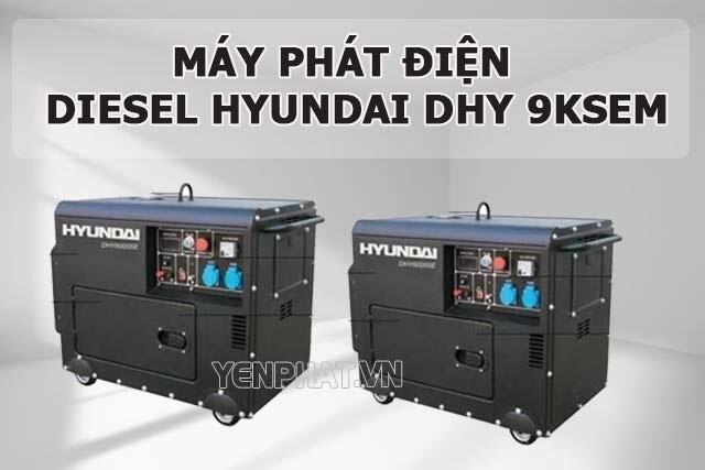 Máy phát điện Diesel Hyundai DHY 9KSEm
