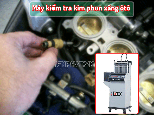 Máy kiểm tra kim phun xăng cho ôtô DOK-6B