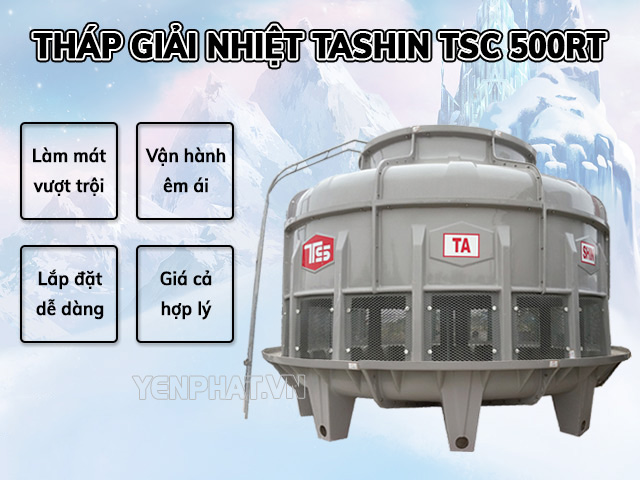Sản phẩm tháp giải nhiệt TSC 500RT Tashin sở hữu nhiều ưu điểm 