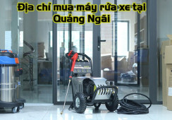 Địa chỉ mua máy rửa xe Quảng Ngãi giá tốt chất lượng cao