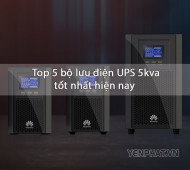 Top 5 Bộ Lưu Điện UPS 5kva Đáng Mua Nhất Hiện Nay