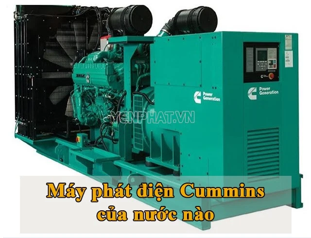 Máy phát điện cummins của nước nào? Lưu ý khi lựa chọn