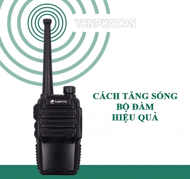 [Hướng dẫn] Cách tăng sóng bộ đàm đơn giản, nhanh chóng