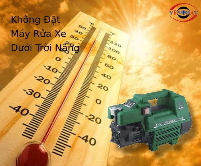 Không để máy rửa xe dưới nắng