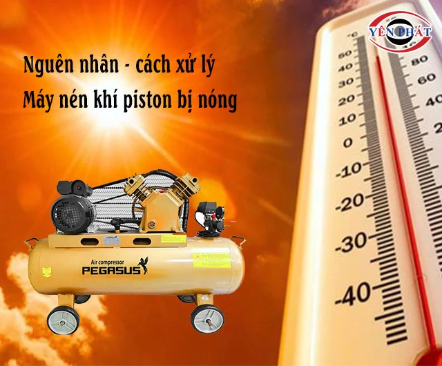Máy nén khí piston bị nóng: 8 Nguyên nhân & Cách xử lý