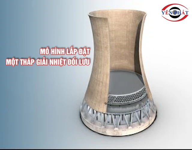 Mô hình lắp đặt một tháp giải nhiệt đối lưu