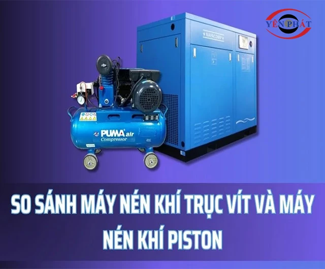 So sánh máy nén khí trục vít và piston: Nên mua loại nào?