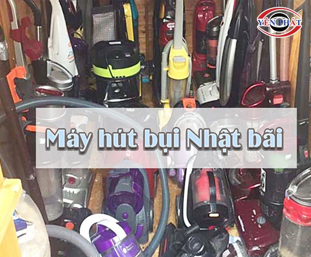 Máy Hút Bụi Nhật Bãi: Lần đầu "Phơi Bày" 11 sự thật