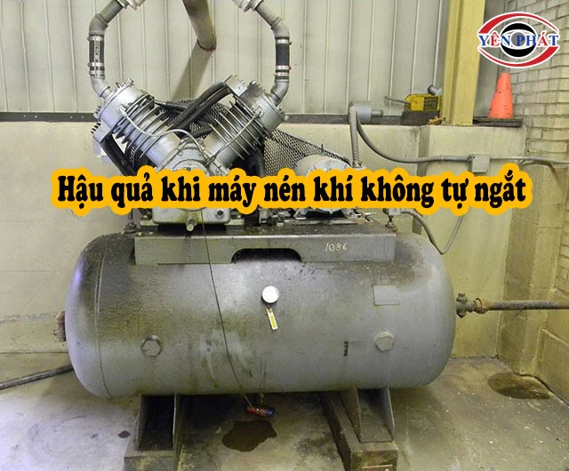 hậu quả của máy nén khí không ngắt