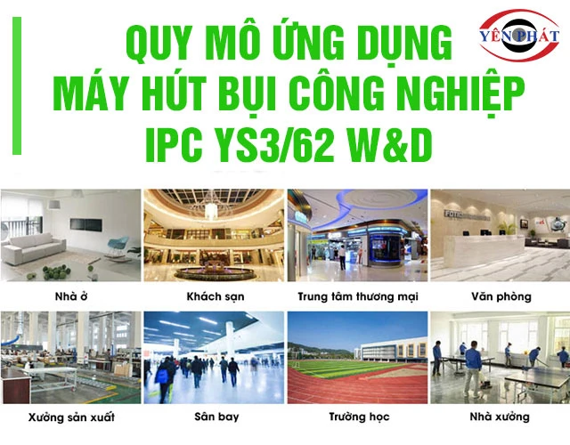 Ứng dụng máy hút bụi công nghiệp IPC YS3/62 W&D
