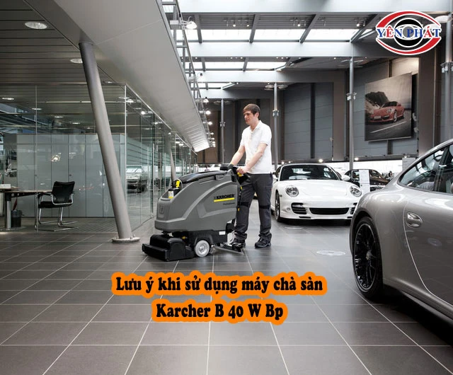 lưu ý khi sử dụng máy chà sàn Karcher B 40 W Bp