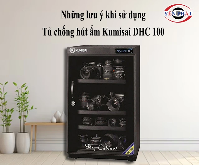 lưu ý khi sử dụng tủ Kumisai DHC 100