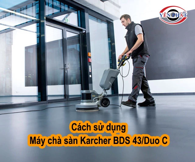 cách dùng Máy chà sàn Karcher BDS 43/Duo C