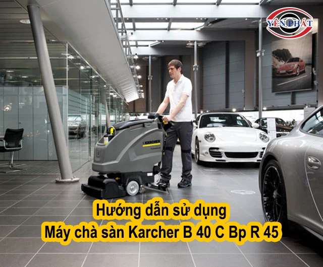 cách dùng Máy chà sàn Karcher B 40 C Bp R 45