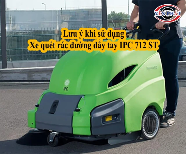 lưu ý khi dùng xe quét rác ipc 712st
