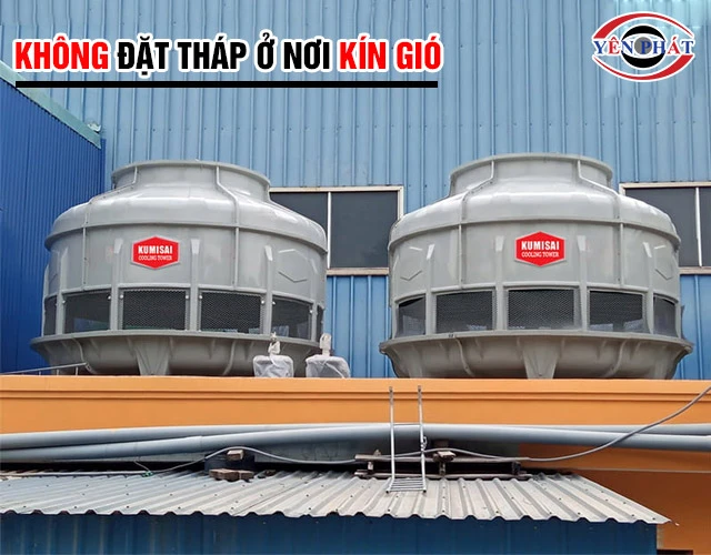 Nhiệt độ nước tháp giải nhiệt tăng cao do vị trí lắp đặt kín gió