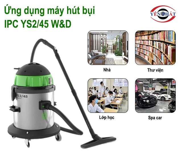 ứng dụng của Máy hút bụi IPC YS2/45 W&D