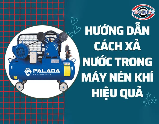 2 Cách xả nước trong máy nén khí: Nhanh, Đúng kỹ thuật
