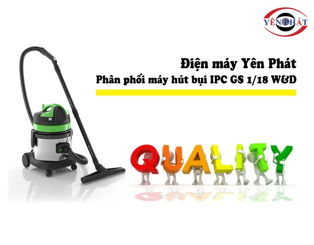 máy hút bụi IPC GS 1/18 W&D ở yên phát
