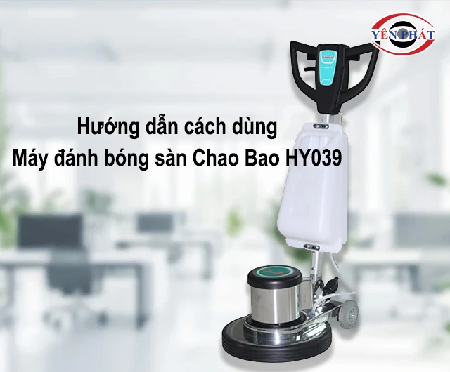 cách sử dụng Máy đánh bóng sàn Chao Bao HY039