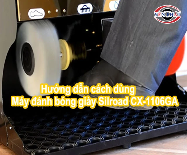 cách dùng Máy đánh giày Silroad CX-1106GA