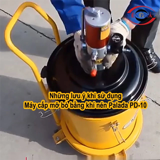 lưu ý khi dùng máy bơm mỡ bò Palada PD-10