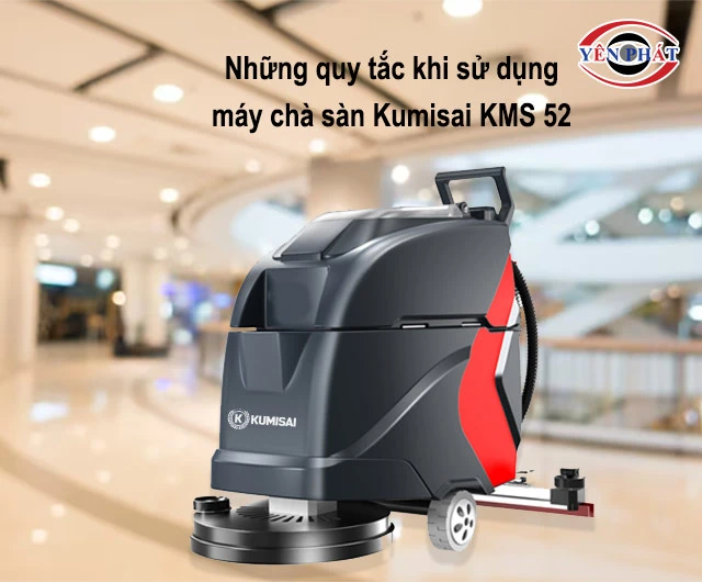 quy tắc dùng máy chà sàn Kumisai KMS 52