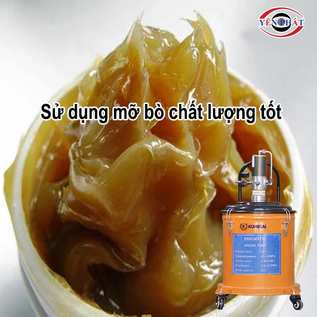  Sử dụng mỡ chất lượng tốt 