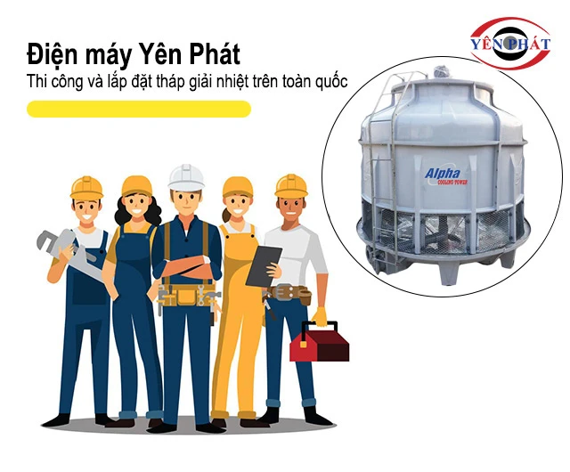 yên phát thi công lắp đặt tháp giải nhiệt alpha 50rt
