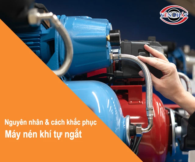 Máy Nén Khí Tự Ngắt: 6 Nguyên nhân & Cách xử lý nhanh