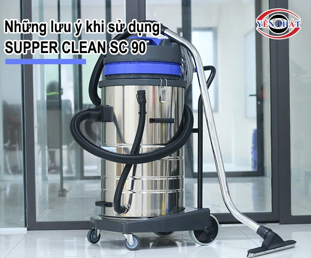những lưu ý khi sử dụng SUPPER CLEAN SC 90