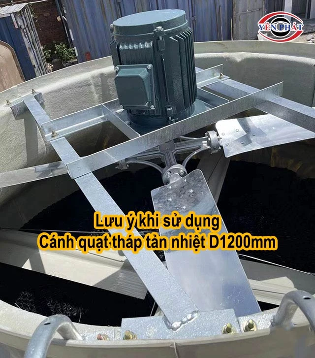 lưu ý khi dùng Cánh quạt tháp tản nhiệt D1200mm