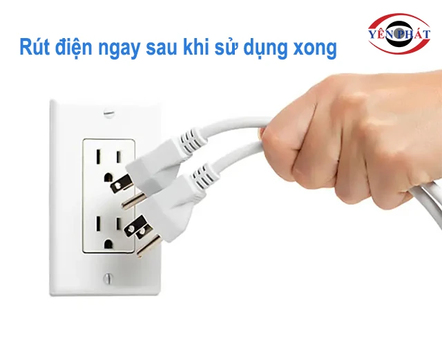 rút điện ngay sau khi dùng
