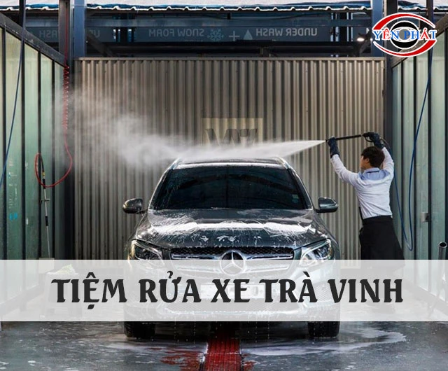 99+ Tiệm rửa xe Trà Vinh: Giá rẻ, Sạch, Dịch vụ tốt