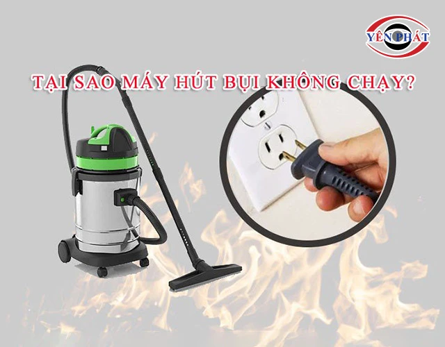 Máy Hút Bụi Không Chạy: 11 Nguyên nhân & Cách xử lý