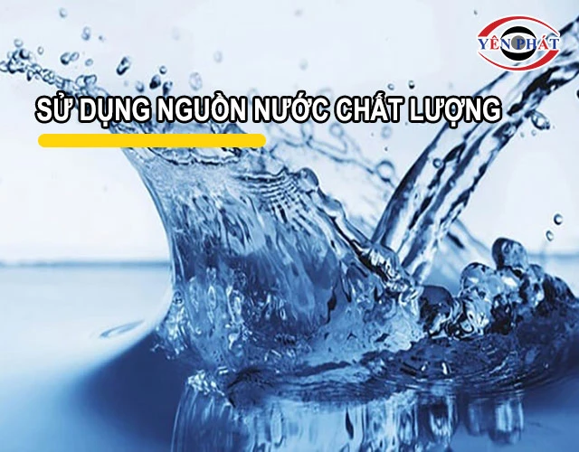 dùng nguồn nước chất lượng