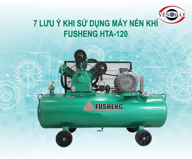 lưu ý khi dùng Fusheng HTA-120