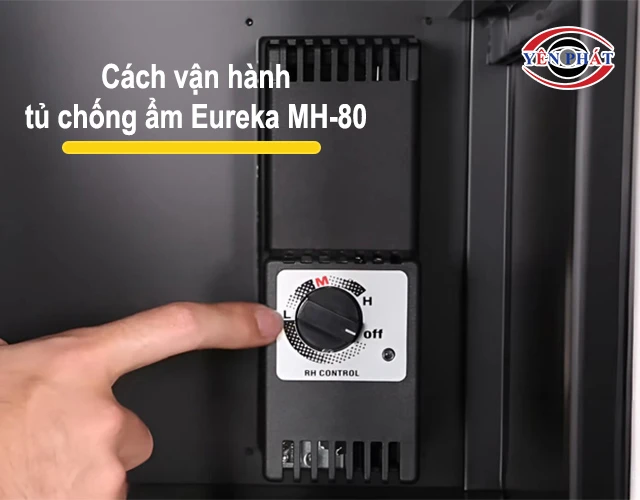 vận hành tủ chống ẩm Eureka MH-80