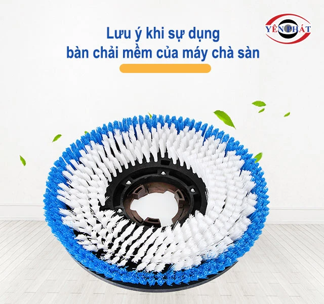 lưu ý khi dùng bàn chải mềm của máy chà sàn