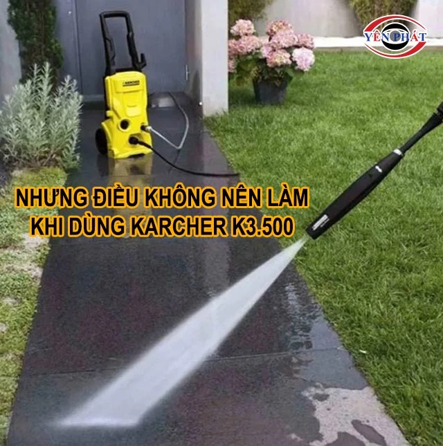 những điều không nên làm khi dùng Karcher K3.500