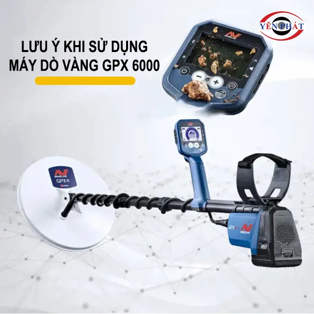 lưu ý khi sử dụng GPX 6000