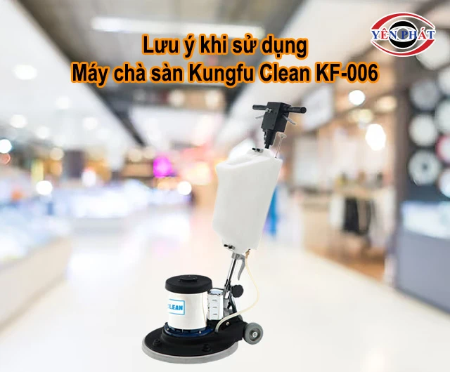 lưu ý khi sử dụng máy chà sàn Kungfu Clean KF-006