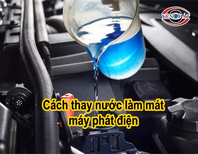 cách thay nước làm mát máy phát điện 