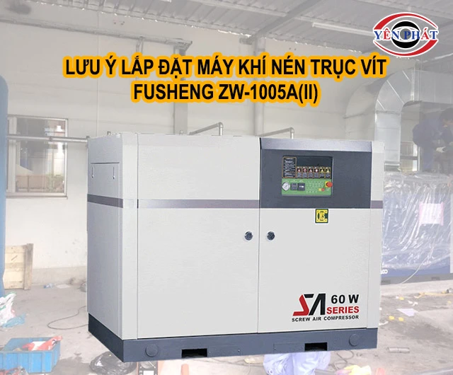 lưu ý khi lắp đặt máy nén khí Fusheng ZW-1005A(II)