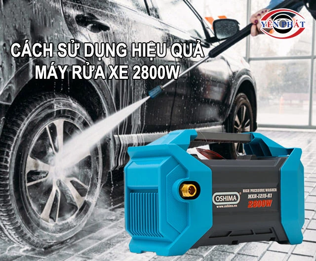 cách sử dụng máy rửa xe 2800W hiệu quả