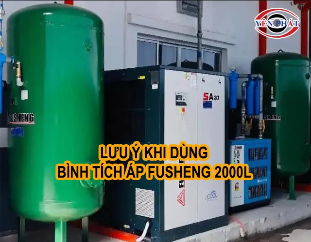 lưu ý khi dùng bình Fusheng 2000L