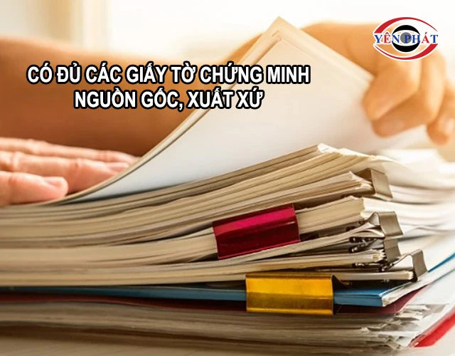 có đầy đủ giấy tờ chứng minh nguồn gốc