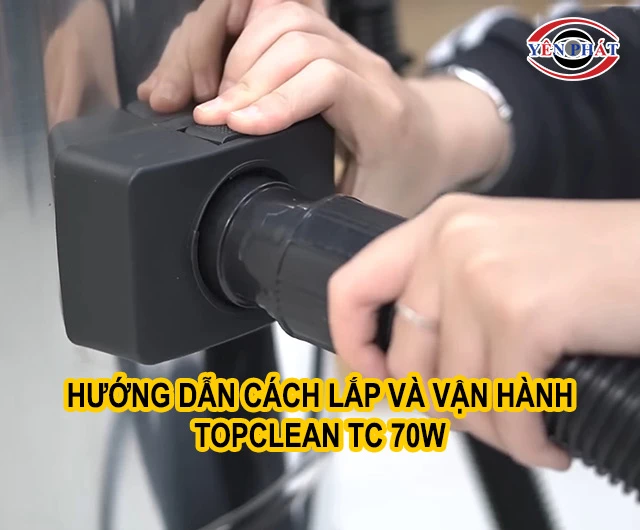 cách lắp và vận hành máy hút bụi TopClean TC